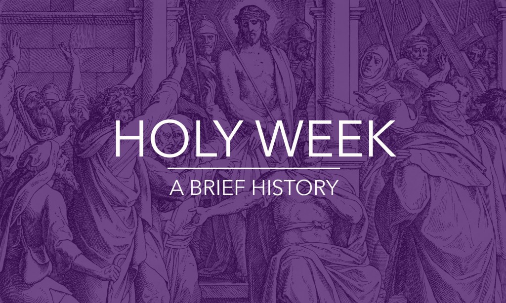 A Brief Overview of Holy&nbsp;Week