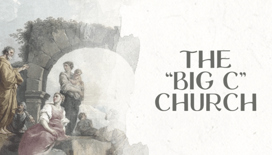 The Big “C”&nbsp;Church